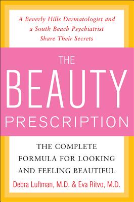 The Beauty Prescription: The Complete Formula for Looking and Feeling Beautiful - Luftman, Debra, and Ritvo, Eva