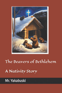 The Beavers of Bethlehem: A Nativity Story