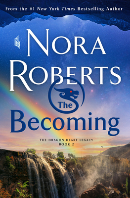 The Becoming: The Dragon Heart Legacy, Book 2 - Roberts, Nora