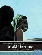 The Bedford Anthology of World Literature: The Twentieth Century, 1900-The Present: Book 6