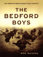 The Bedford Boys: One American Town's Ultimate D-Day Sacrifice - Kershaw, Alex