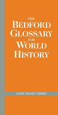The Bedford Glossary for World History - Bedford/St Martin's