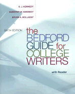 The Bedford Guide for College Writers with Reader - Kennedy Kennedy Holladay, and Kennedy, X J, Mr., and Kennedy, Dorothy M