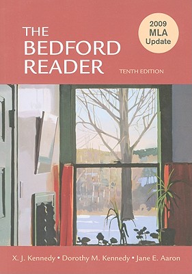 The Bedford Reader - Kennedy, X J, Mr., and Kennedy, Dorothy M, and Aaron, Jane E