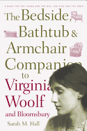 The Bedside, Bathtub & Armchair Companion to Virginia Woolf and Bloomsbury