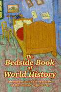 The Bedside Book of World History: An understandable overview of the human experience