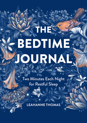 The Bedtime Journal: Two Minutes Each Night for Restful Sleep - Thomas, Leahanne