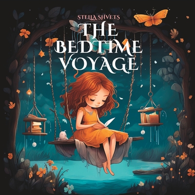 The Bedtime Voyage: A Lullaby Adventure for Little Dreamers - Shvets, Stella