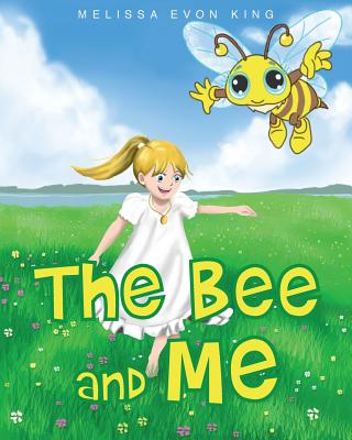 The Bee and Me - King, Melissa