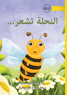 The Bee is Feeling... -  ...