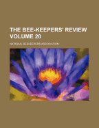 The Bee-keepers' Review; Volume 20