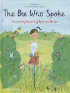 The Bee Who Spoke: The Wonderful World of Belle and the Bee