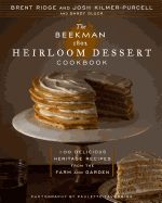 The Beekman 1802 Heirloom Dessert Cookbook: 100 Delicious Heritage Recipes from the Farm and Garden