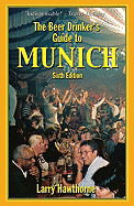 The Beer Drinker's Guide to Munich - Hawthorne, Larry