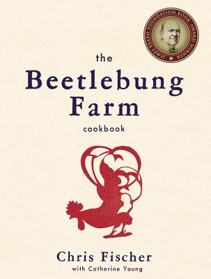 The Beetlebung Farm Cookbook: A Year of Cooking on Martha's Vineyard - Fischer, Chris, and Young, Catherine, and Herman, Gabriela (Photographer)