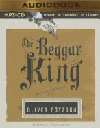 The Beggar King - Potzsch, Oliver, and Gardner, Grover (Read by)