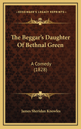 The Beggar's Daughter of Bethnal Green: A Comedy (1828)