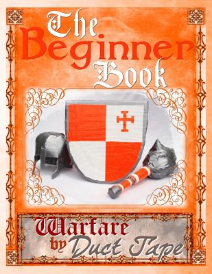 The Beginner Book: Warfare by Duct Tape - Erickson, Steven, Dr.