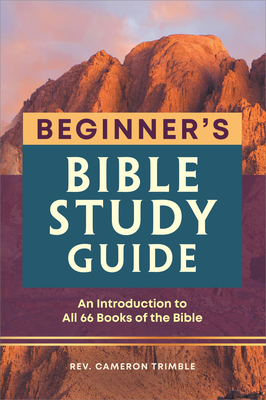The Beginner's Bible Study Guide: An Introduction to All 66 Books of the Bible - Trimble, Cameron