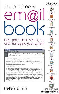 The Beginner's E-mail Book: Best Practice in Setting Up and Managing Your System - Smith, H.