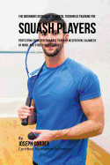 The Beginners Guidebook to Mental Toughness Training for Squash Players: Perfecting Your Performance Through Meditation, Calmness of Mind, and Stress Management