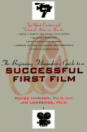 The Beginning Filmmaker's Guide to a Successful First Film