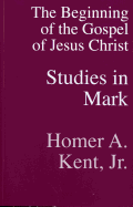 The Beginning of the Gospel of Jesus Christ: Studies in Mark