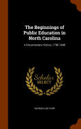 The Beginnings of Public Education in North Carolina: A Documentary History, 1790-1840