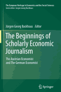 The Beginnings of Scholarly Economic Journalism: The Austrian Economist and the German Economist