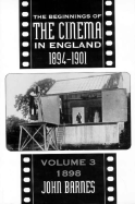 The Beginnings of the Cinema in England, 1894-1901: Volume 3: 1898