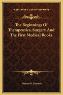 The Beginnings of Therapeutics, Surgery and the First Medical Books