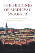The Beguines of Medieval  widnica: The Interrogation of the Daughters of Odelindis in 1332