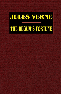 The Begum's Fortune - Verne, Jules