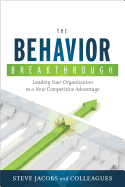 The Behavior Breakthrough: Leading Your Organization to a New Competitive Advantage