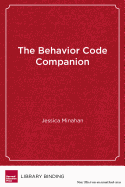 The Behavior Code Companion: Strategies, Tools, and Interventions for Supporting Students with Anxiety-Related or Oppositional Behaviors