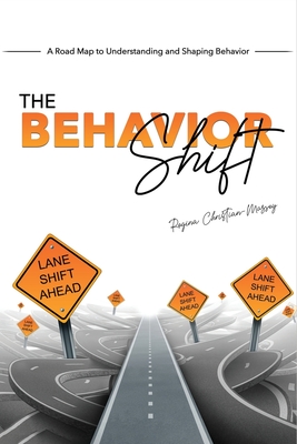 The Behavior Shift: The Roadmap to Understanding and Shaping Behavior - Thompson-Lewis, Shirley (Foreword by), and Christian-Massey, Regina