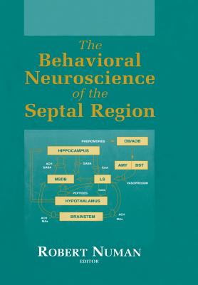 The Behavioral Neuroscience of the Septal Region - Numan, Robert (Editor)