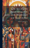 The Belief in Immortality and the Worship of the Dead: 01