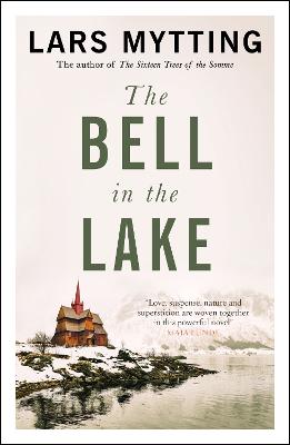 The Bell in the Lake: The Sister Bells Trilogy Vol. 1: The Times Historical Fiction Book of the Month - Mytting, Lars, and Dawkin, Deborah (Translated by)
