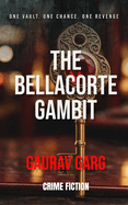 The Bellacorte Gambit: One heist. One betrayal. One chance at justice