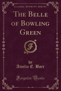 The Belle of Bowling Green (Classic Reprint)