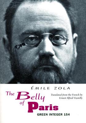 The Belly of Paris - Zola, Emile, and Vizetelly, Ernest Alfred (Translated by)