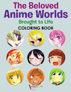 The Beloved Anime Worlds Brought to Life Coloring Book