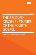 The Beloved Disciple: Studies of the Fourth Gospel