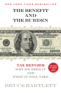 The Benefit and the Burden: Tax Reform-Why We Need It and What It Will Take