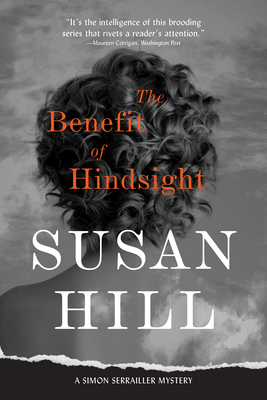 The Benefit of Hindsight: A Simon Serrailler Case - Hill, Susan