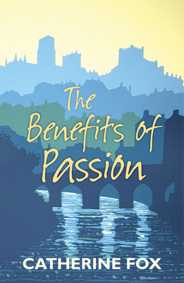 The Benefits of Passion - Fox, Catherine