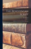 The Beneventan Script: a History of the South Italian Minuscule