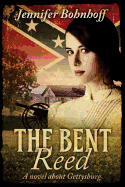 The Bent Reed: A Novel about Gettysburg - Bohnhoff, Jennifer