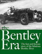 The Bentley Era: The Fast and Furious Story of the Fabulous Bentley Boys - Foulkes, Nicholas